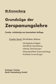 Title: Grundzï¿½ge der Zerspanungslehre: Theorie und Praxis der Zerspanung fï¿½r Bau und Betrieb von Werkzeugmaschinen Zweiter Band Mehrschneidige Zerspanung (Stirnfrï¿½sen, Bohren) / Edition 2, Author: Max Kronenberg