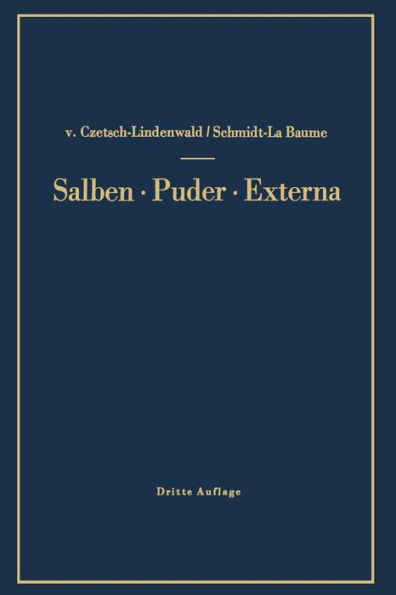 Salben ï¿½ Puder ï¿½ Externa: Die ï¿½uï¿½eren Heilmittel der Medizin / Edition 3