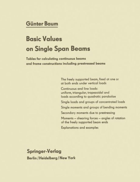 Basic Values on Single Span Beams: Tables for calculating continuous beams and frame constructions including prestressed beams