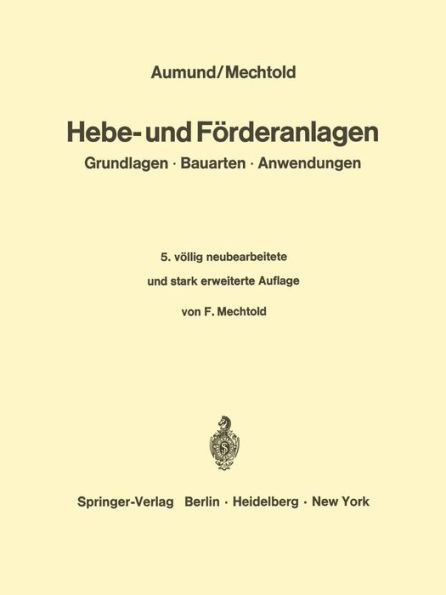 Hebe- und Förderanlagen: Grundlagen Bauarten Anwendungen