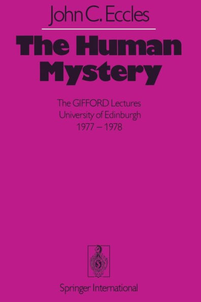 The Human Mystery: The GIFFORD Lectures University of Edinburgh 1977-1978