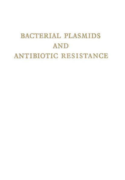 Bacterial Plasmids and Antibiotic Resistance: First International Symposium Infectious Antibiotic Resistance. Castle of Smolenice, Czechoslovakia 1971