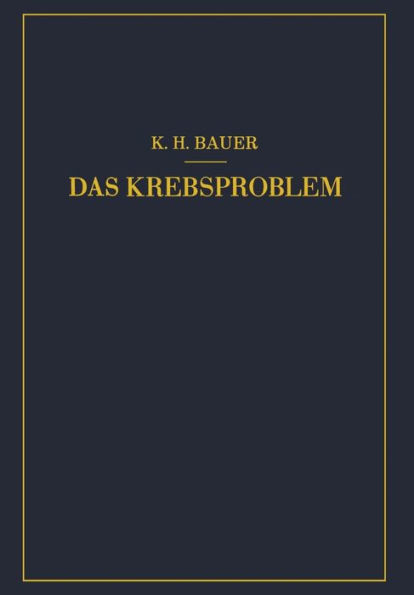 Das Krebsproblem: Einführung in die Allgemeine Geschwulstlehre