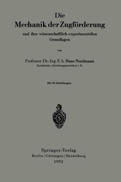 Die Mechanik der Zugförderung und ihre wissenschaftlich-experimentellen Grundlagen