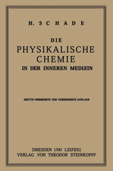 Die Physikalische Chemie in der Inneren Medizin: Die Anwendung und die Bedeutung physikochemischer Forschung in der Pathologie und Therapie für Studierende und Ärzte