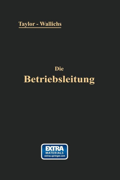 Die Betriebsleitung inbesondere der Werkstätten: Autorisierte deutsche Ausgabe der Schrift: "Shop management"