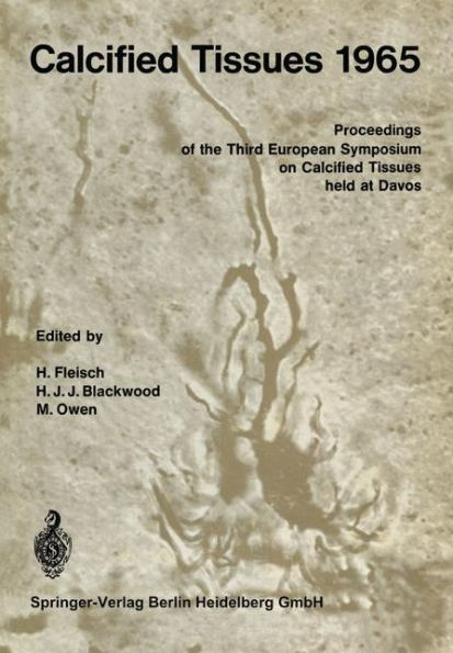 Calcified Tissues 1965: Proceedings of the Third European Symposium on Calcified Tissues / Edition 1