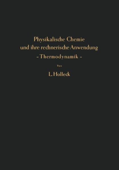 Physikalische Chemie und ihre rechnerische Anwendung - Thermodynamik -: Eine Einführung für Studierende und Praktiker