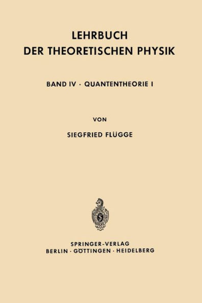 Lehrbuch der Theoretischen Physik: Band IV · Quantentheorie I