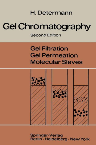 Gel Chromatography: Gel Filtration · Gel Permeation · Molecular Sieves A Laboratory Handbook