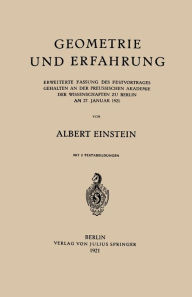 Title: Geometrie und Erfahrung: Erweiterte Fassung des Festvortrages Gehalten an der Preussischen Akademie der Wissenschaften zu Berlin am 27. Januar 1921, Author: Albert Einstein