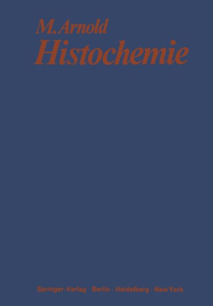 Histochemie: Einführung in Grundlagen und Prinzipien der Methoden