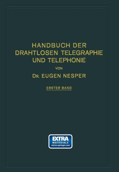 Handbuch der Drahtlosen Telegraphie und Telephonie: Ein Lehr- und Nachschlagebuch der Drahtlosen Nachrichtenübermittlung