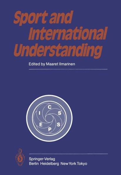 Sport and International Understanding: Proceedings of the Congress Held in Helsinki, Finland, July 7-10, 1982 / Edition 1