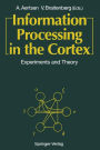 Information Processing in the Cortex: Experiments and Theory / Edition 1