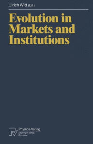 Title: Evolution in Markets and Institutions, Author: Ulrich Witt