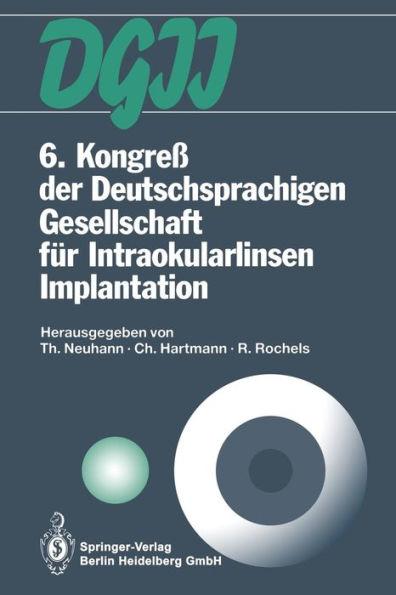 6. Kongreß der Deutschsprachigen Gesellschaft für Intraokularlinsen Implantation: 6. bis 7. März 1992, München