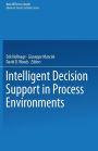 Intelligent Decision Support in Process Environments