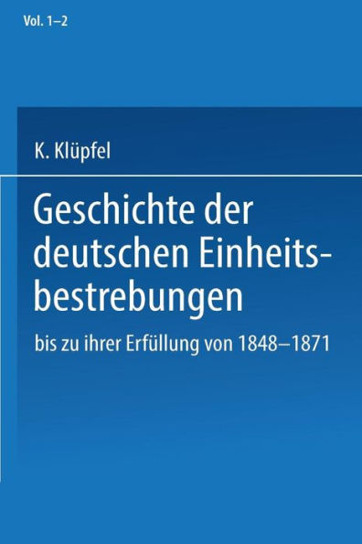 Geschichte der deutschen Einheitsbestrebungen bis zu ihrer Erfüllung 1848-1871