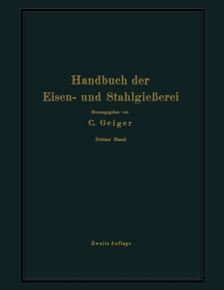 Handbuch der Eisen- und Stahlgießerei: Dritter Band Schmelzen, Nacharbeiten und Nebenbetriebe