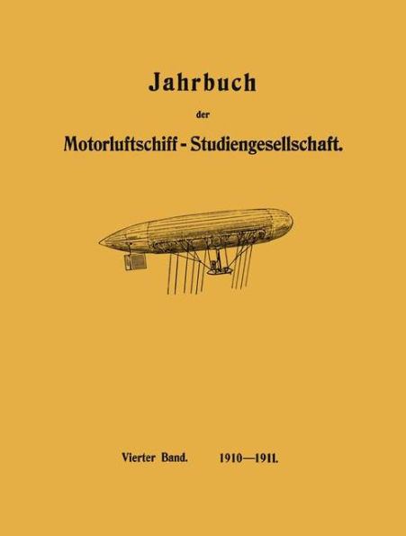 Jahrbuch der Motorluftschiff-Studiengesellschaft: Vierter Band 1910-1911