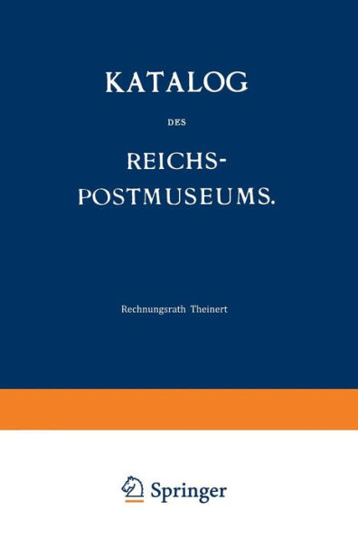 Katalog des Reichs-Postmuseums: Im Auftrage des Reichs-Postamts