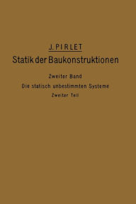 Title: Kompendium der Statik der Baukonstruktionen: Zweiter Band: Die statisch unbestimmten Systeme, Author: J. Pirlet