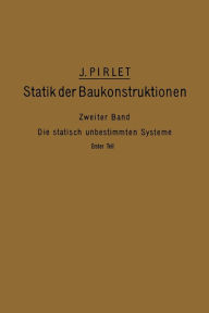 Title: Kompendium der Statik der Baukonstruktionen: Zweiter Band: Die statisch unbestimmten Systeme, Author: J. Pirlet