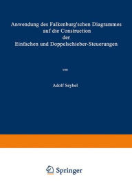 Title: Anwendung des Falkenburg'schen Diagrammes auf die Construction der Einfachen und Doppelschieber-Steuerungen, Author: Adolf Seybel