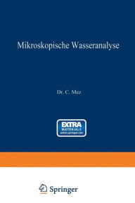 Title: Mikroskopische Wasseranalyse: Anleitung zur Untersuchung des Wassers mit besonderer Berücksichtigung von Trink- und Abwasser, Author: Carl Mez