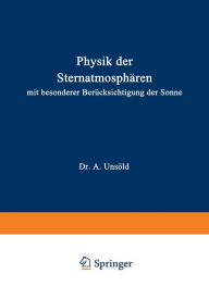 Title: Physik der Sternatmosphären: Mit besonderer Berücksichtigung der Sonne, Author: A. Unsöld