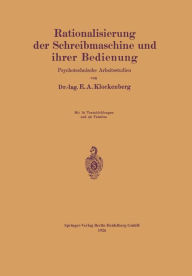Title: Rationalisierung der Schreibmaschine und ihrer Bedienung: Psychotechnische Arbeitsstudien, Author: E.A. Klockenberg
