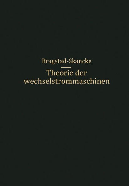 Theorie der Wechselstrommaschinen mit einer Einleitung in die Theorie der stationären Wechselströme