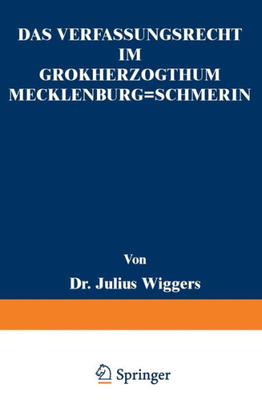 Das Verfassungsrecht im Großherzogthum Mecklenburg-Schwerin: Eine Staatsrechtliche Abhandlung