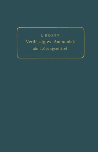 Verflüssigtes Ammoniak als Lösungsmittel: Materialien über die chemischen Eigenschaften des verflüssigten Ammoniakgases gesammelt
