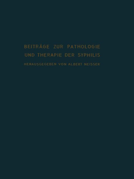 Beiträge zur Pathologie und Therapie der Syphilis