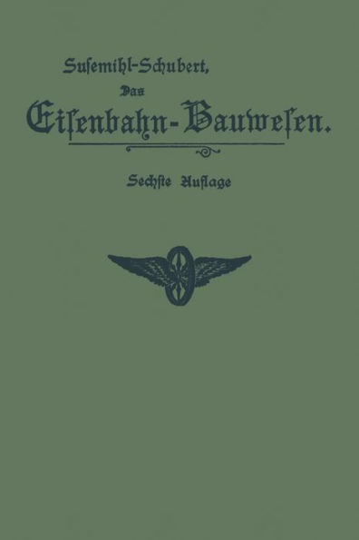 Das Eisenbahn-Bauwesen für Bahnmeister und Bauaufseher: als Anleitung für den praktischen Dienst und zur Vorbereitung für das Bahnmeister-Examen