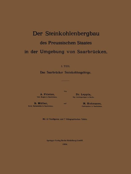 Der Steinkohlenbergbau des Preussischen Staates in der Umgebung von Saarbrücken: I. Teil: Das Saarbrücker Steinkohlengebirge