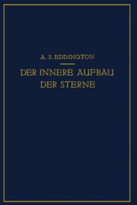 Title: Der Innere Aufbau der Sterne, Author: A.S. Eddington