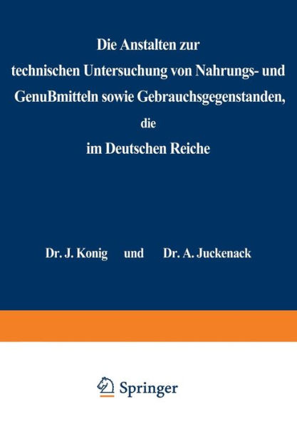 Die Anstalten zur technischen Untersuchung von Nahrungs- und Genußmitteln sowie Gebrauchsgegenständen, die im Deutschen Reiche: Statistische Erhebungen im Auftrage der Freien Vereinigung Deutscher Nahrungsmittelchemiker
