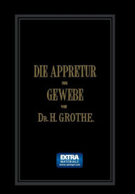 Title: Die Appretur der Gewebe. (Methoden, Mittel, Maschinen.): Band II, Author: Hermann Grothe