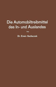 Title: Die Automobiltreibmittel des In- und Auslandes: Eine ï¿½bersicht ï¿½ber die vorgeschlagenen Mischungs- und Herstellungsverfahrn, anhand der Patentliteratur, Author: Erwin Sedlaczek