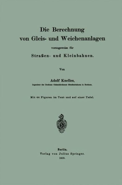 Die Berechnung von Gleis- und Weichenanlagen vorzugsweise für Straßen- und Kleinbahnen