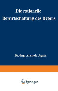 Title: Die rationelle Bewirtschaftung des Betons: Erfahrungen mit Gußbeton beim Bau der Nordkaje des Hafens II in Bremen, Author: Arnold Agatz