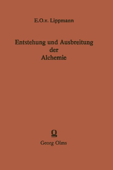 Entstehung und Ausbreitung der Alchemie: Ein Beitrag zur Kulturgeschichte