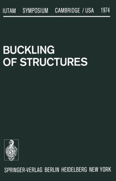 Buckling of Structures: Symposium Cambridge/USA, June 17-21, 1974
