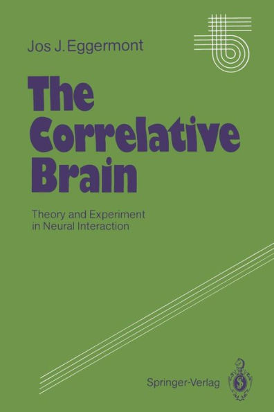 The Correlative Brain: Theory and Experiment in Neural Interaction / Edition 1