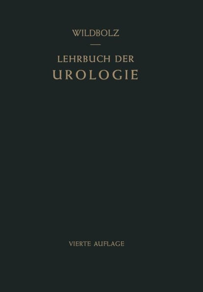 Lehrbuch der Urologie: Und der Chirurgischen Erkrankungen der Männlichen Geschlechtsorgane / Edition 4