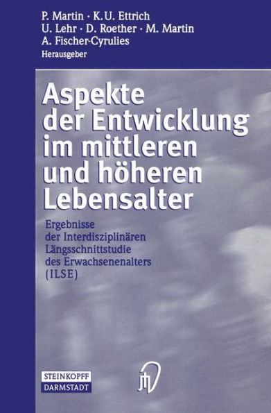 Aspekte der Entwicklung im mittleren und höheren Lebensalter: Ergebnisse der Interdisziplinären Längsschnittstudie des Erwachsenenalters (ILSE)