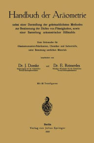 Title: Handbuch der Aräometrie: nebst einer Darstellung der gebräuchlichsten Methoden zur Bestimmung der Dichte von Flüssigkeiten, sowie einer Sammlung aräometrischer Hilfstafeln, Author: J. Domke